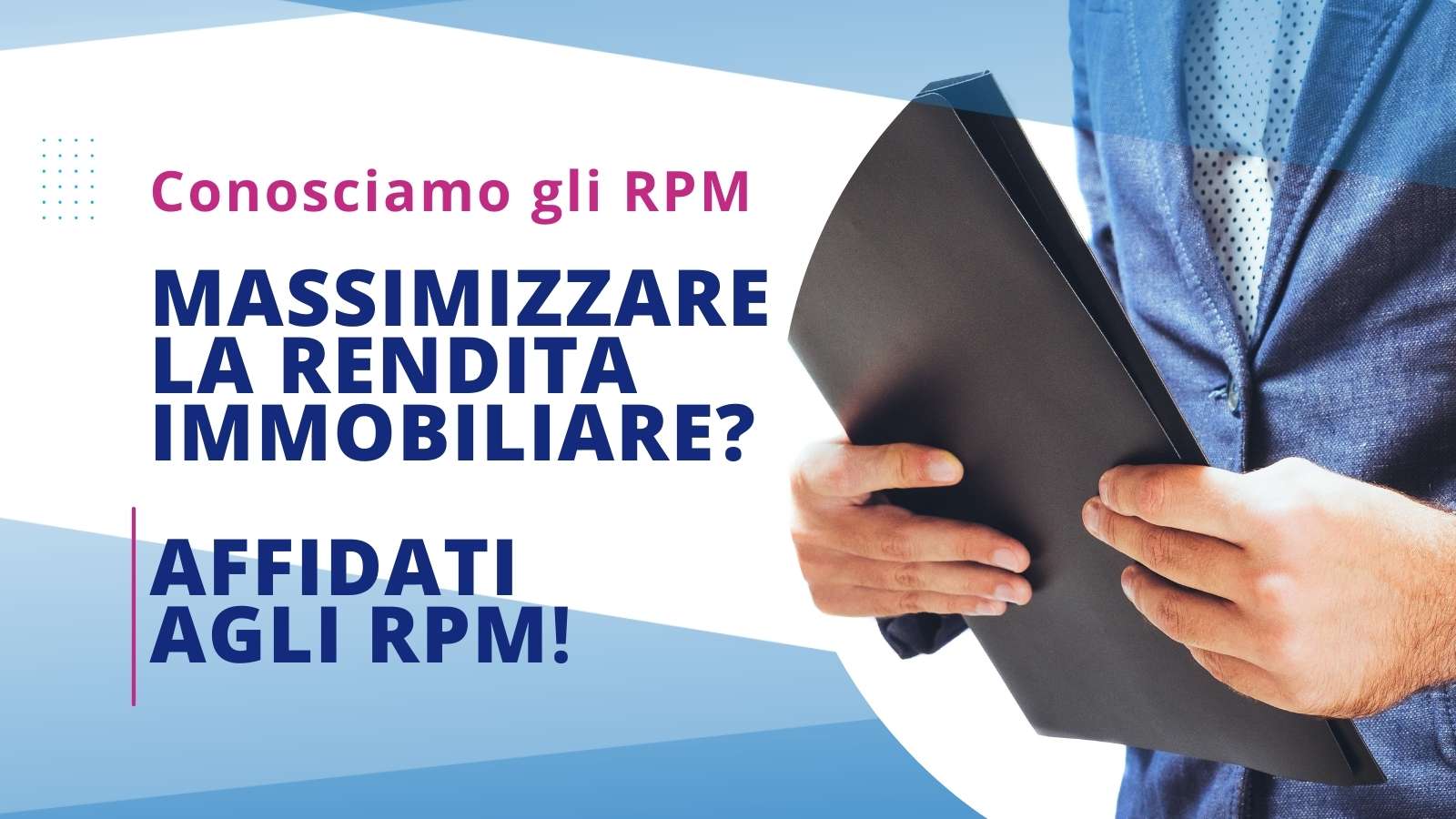 Massimizzare la rendita immobiliare? Affidati agli RPM