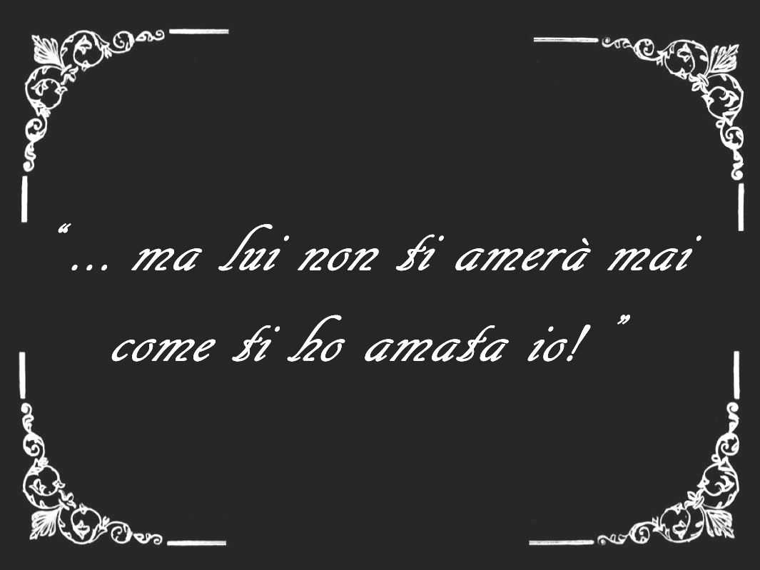 ma lui non ti amerà mai come2